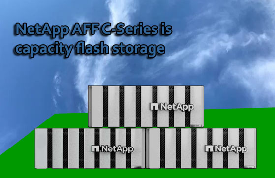 NetApp AFF C-Series is capacity flash storage