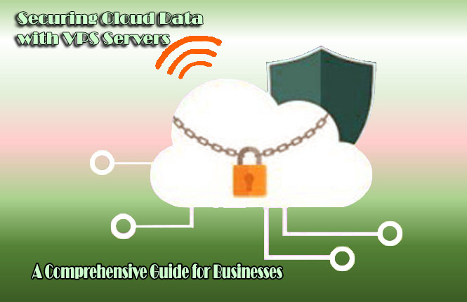 Securing Cloud Data with VPS Servers