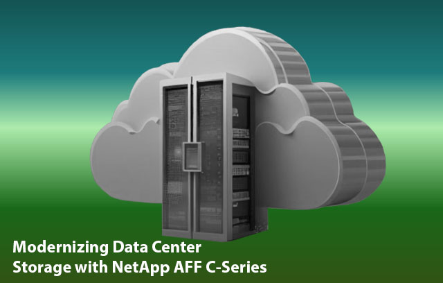 Modernizing Data Center Storage with NetApp AFF C-Series